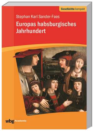 Europas habsburgisches Jahrhundert de Stephan Sander-Faes