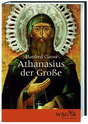 Athanasius der Große de Manfred Clauss