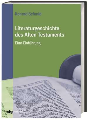 Literaturgeschichte des Alten Testaments de Konrad Schmid