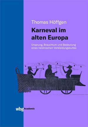 Karneval im alten Europa de Thomas Höffgen