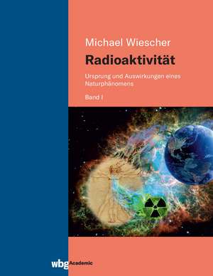 Radioaktivität - Band I de Michael Wiescher