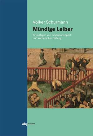 Mündige Leiber de Volker Schürmann