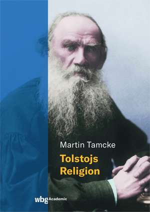 Tolstojs Religion de Martin Tamcke