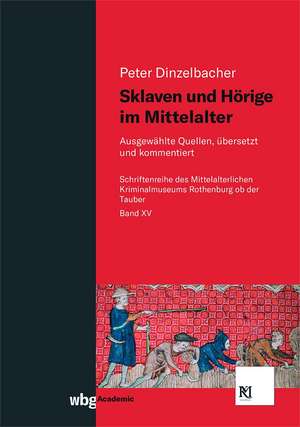 Sklaven und Hörige im Mittelalter de Peter Dinzelbacher