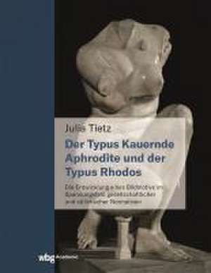 Die kauernde Aphrodite und der Typus Rhodos de Julia Tietz