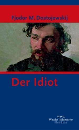 Der Idiot de Fjodor Michailowitsch Dostojewski