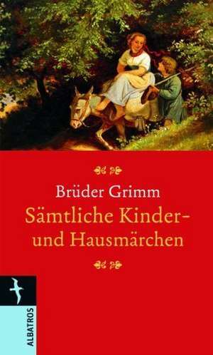 Sämtliche Kinder- und Hausmärchen de Brüder Grimm