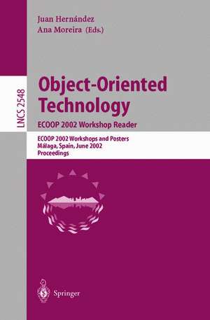 Object-Oriented Technology. ECOOP 2002 Workshop Reader: ECOOP 2002 Workshops and Posters, Málaga, Spain, June 10-14, 2002, Proceedings de Juan Hernández