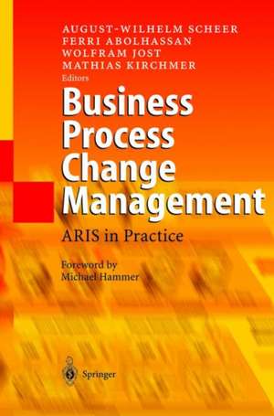 Business Process Change Management: ARIS in Practice de August-Wilhelm Scheer