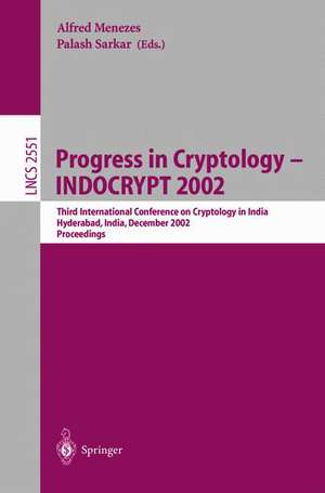 Progress in Cryptology - INDOCRYPT 2002: Third International Conference on Cryptology in India Hyderabad, India, December 16-18, 2002 de Alfred Menezes