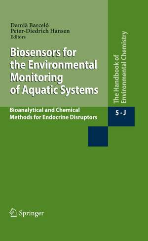 Biosensors for the Environmental Monitoring of Aquatic Systems: Bioanalytical and Chemical Methods for Endocrine Disruptors de Damià Barceló