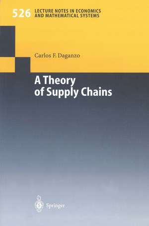 A Theory of Supply Chains de Carlos F. Daganzo