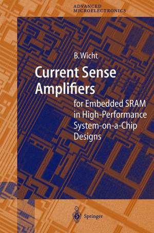 Current Sense Amplifiers for Embedded SRAM in High-Performance System-on-a-Chip Designs de Bernhard Wicht