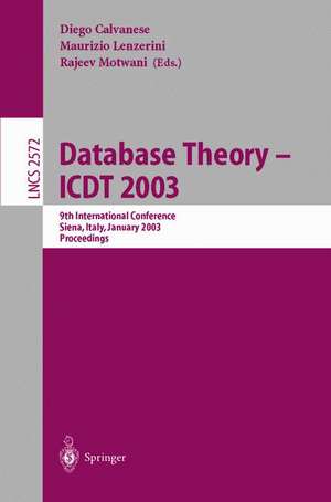 Database Theory - ICDT 2003: 9th International Conference, Siena, Italy, January 8-10, 2003, Proceedings de Diego Calvanese