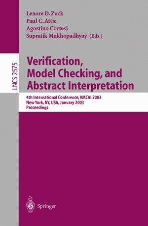 Verification, Model Checking, and Abstract Interpretation: 4th International Conference, VMCAI 2003, New York, NY, USA, January 9-11, 2003, Proceedings de Lenore D. Zuck