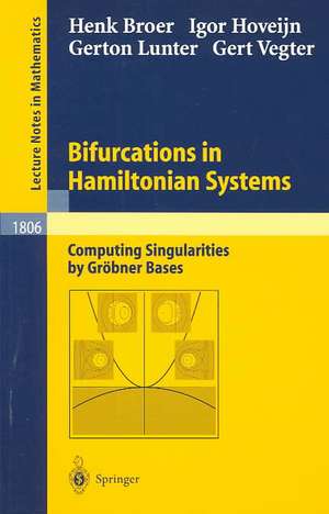 Bifurcations in Hamiltonian Systems: Computing Singularities by Gröbner Bases de Henk Broer