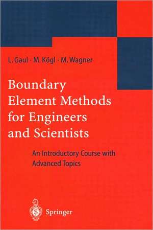 Boundary Element Methods for Engineers and Scientists: An Introductory Course with Advanced Topics de Lothar Gaul