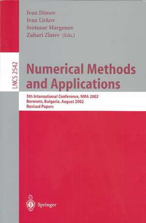 Numerical Methods and Applications: 5th International Conference, NMA 2002, Borovets, Bulgaria, August 20-24, 2002, Revised Papers de Ivan Dimov