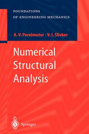 Numerical Structural Analysis: Methods, Models and Pitfalls de Anatoly Perelmuter