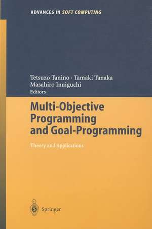 Multi-Objective Programming and Goal Programming: Theory and Applications de Tetsuzo Tanino