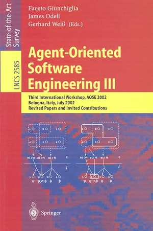 Agent-Oriented Software Engineering III: Third International Workshop, AOSE 2002, Bologna, Italy, July 15, 2002, Revised Papers and Invited Contributions de Fausto Giunchiglia