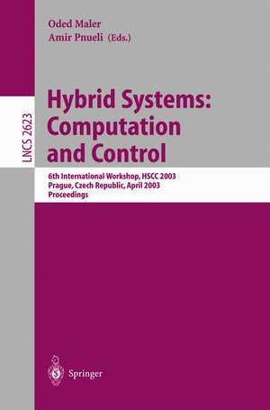 Hybrid Systems: Computation and Control: 6th International Workshop, HSCC 2003 Prague, Czech Republic, April 3-5, 2003, Proceedings de Freek Wiedijk