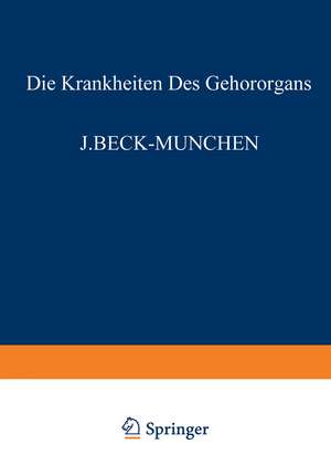 Die Krankheiten des Gehörorgans: Dritter Teil Otitische Intrakranielle Komplikationen Gewerbekrankheiten u. Akustisches Trauma Mechanisches und Psychisches Trauma · Taubstummheit · Ohr und Schule · Militärdienst und Gehörorgan · Simulation und Dissimulation Ohrenkrankheiten und Lebensversicherung de J. Beck