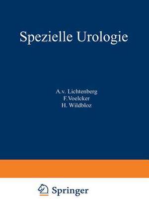 Handbuch der Urologie: Band 4: Spezielle Urologie II: Tuberkulose. Aktinomykose. Syphilis. Steinkrankheiten. Hydronephrose. Wanderniere. Nierengeschwülste. Stoffwechselstörungen. Tropenkrankheiten de A.v. Lichtenberg