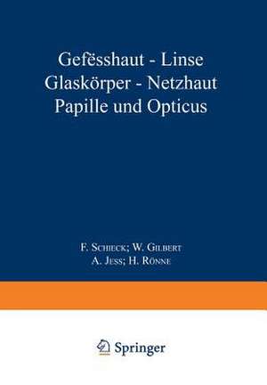 Gefässhaut · Linse Glaskörper · Netƶhaut Papille und Opticus de F. Schieck