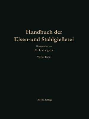 Handbuch der Eisen- und Stahlgießerei: Betriebswissenschaft Ban von Gießereianlagen, Nachträge de C. Geiger