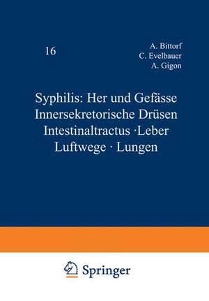 Syphilis: Herz und Gefässe Innersekretorische Drüsen Intestinaltractus · Leber Luftwege · Lungen de A. Bittorf