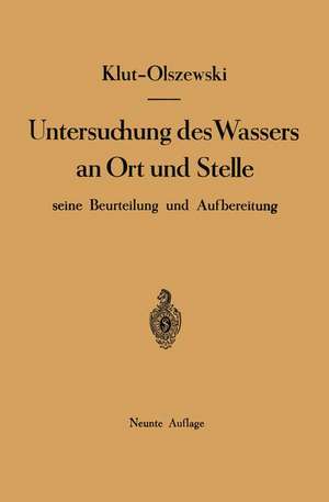 Untersuchung des Wassers an Ort und Stelle, seine Beurteilung und Aufbereitung de Hartwig Klut