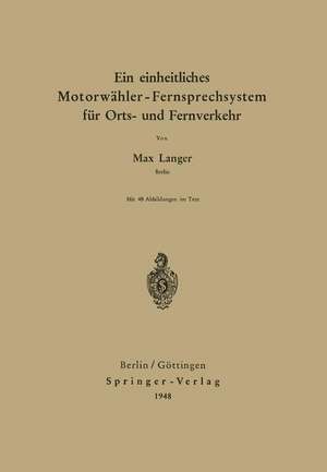 Ein einheitliches Motorwähler - Fernsprechsystem für Orts- und Fernverkehr de Max Langer