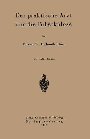 Der praktische Arzt und die Tuberkulose de H. Ulrici