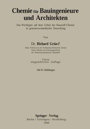 Chemie für Bauingenieure und Architekten: Das Wichtigste auf dem Gebiet der Baustoff-Chemie in gemeinverständlicher Darstellung de Richard Grün