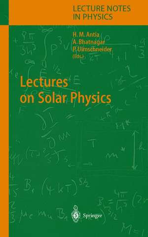 Lectures on Solar Physics de H.M. Antia