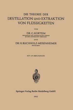 Die Theorie der Destillation und Extraktion von Flüssigkeiten de Gustav Kortüm