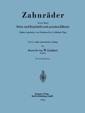 Zahnräder: Erster Band Stirn- und Kegelräder mit geraden Zähnen de A. Schiebel