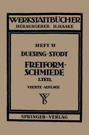 Freiformschmiede: Erster Teil: Grundlagen, Werkstoffe der Schmiede Technologie des Schmiedens de F.W. Duesing