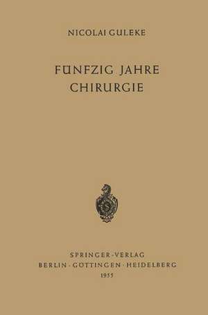 Fünfzig Jahre Chirurgie de Nicolai Guleke