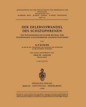 Der Erlebniswandel des Schizophrenen: Ein psychopathologischer Beitrag zur Psychonomie schizophrener Grundsituationen de K. P. Kisker