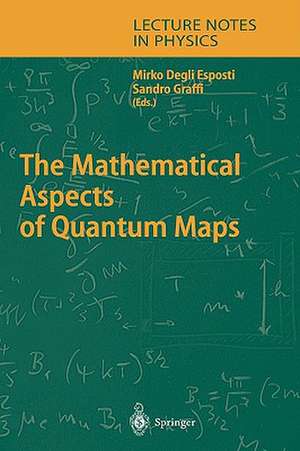 The Mathematical Aspects of Quantum Maps de Mirko Esposti