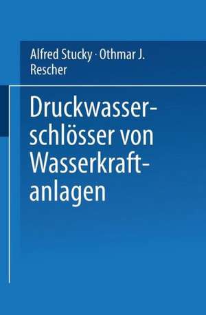 Druckwasserschlösser von Wasserkraftanlagen de Othmar J. Rescher