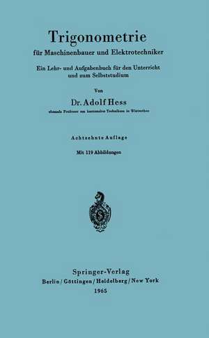 Trigonometrie für Maschinenbauer und Elektrotechniker: Ein Lehr- und Aufgabenbuch für den Unterricht und zum Selbststudium de Adolf Hess