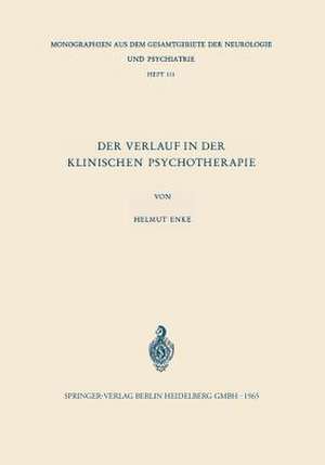 Der Verlauf in der Klinischen Psychotherapie: Probleme und Möglichkeiten einer objektivierenden Psychodiagnostik des Behandlungsverlaufs bei stationär psychotherapeutisch behandelten Patienten mit Organfunktionsstörungen und psychosomatischen Erkrankungen de Helmut Enke