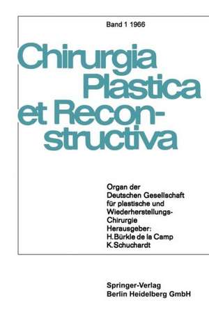 Chirurgia Plastica et Reconstructiva: Organ der Deutschen Gesellschaft für plastische und Wiederherstellungs-Chirurgie de H. Bürkle de la Camp