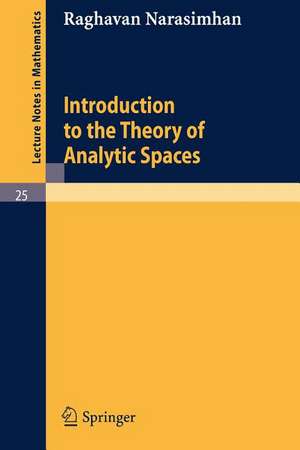 Introduction to the Theory of Analytic Spaces de Raghavan Narasimhan