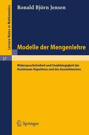 Modelle der Mengenlehre: Widerspruchsfreiheit und Unabhängigkeit der Kontinuum-Hypothese und des Auswahlaxioms de R. B. Jensen