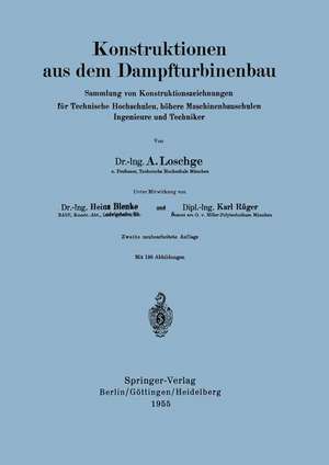 Konstruktionen aus dem Dampfturbinenbau: Sammlung von Konstruktionszeichnungen für Technische Hochschulen, höhere Maschinenbauschulen Ingenieure und Techniker de H. Blenke