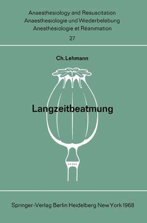 Langzeitbeatmung: Tagung der Deutschen Gesellschaft für Anaesthesie und Wiederbelebung am 5. und 6. November 1966 in München de Charlotte Lehmann